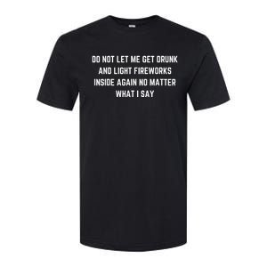 Do Not Let Me Get Drunk And Light Fireworks Inside Again Softstyle CVC T-Shirt