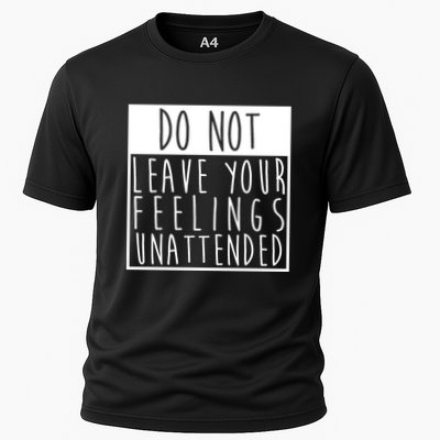 Do Not Leave Your Feelings Unattended Performance Shirt