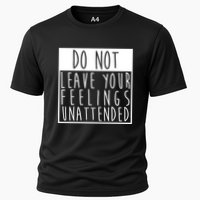 Do Not Leave Your Feelings Unattended Performance Shirt