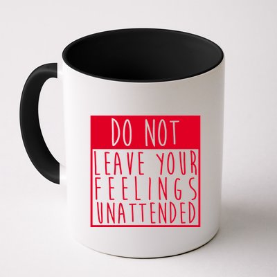 Do Not Leave Your Feelings Unattended Mug