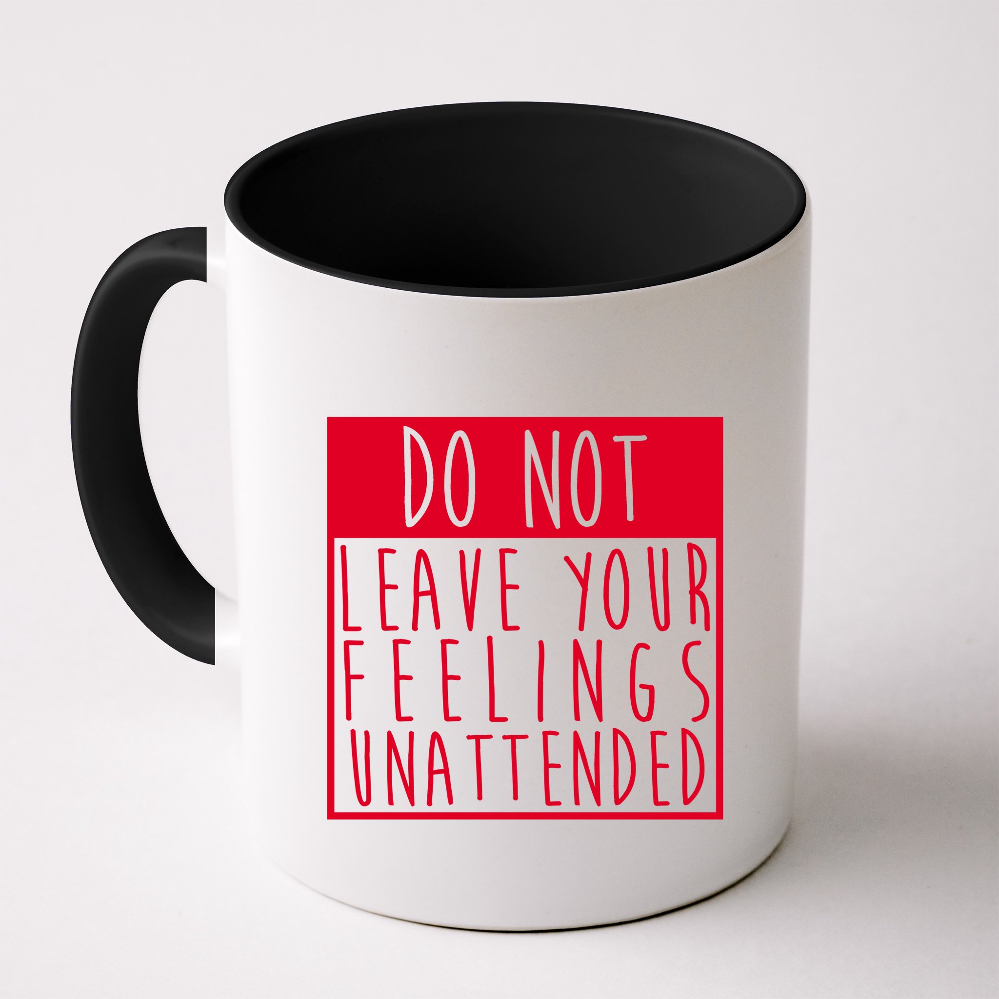 Do Not Leave Your Feelings Unattended Mug