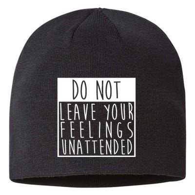 Do Not Leave Your Feelings Unattended Sustainable Beanie
