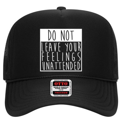 Do Not Leave Your Feelings Unattended Trucker Hat