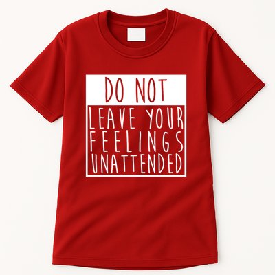 Do Not Leave Your Feelings Unattended Tall T-Shirt