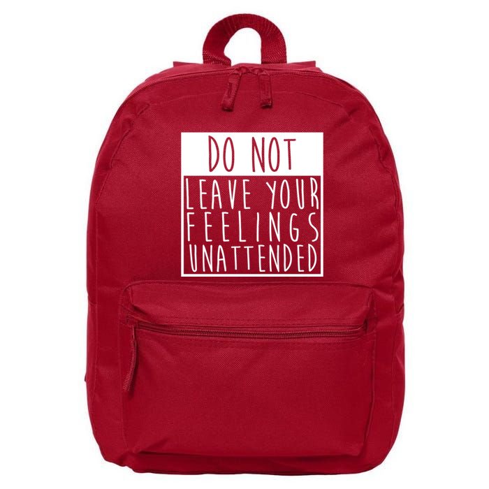 Do Not Leave Your Feelings Unattended 16 in Basic Backpack