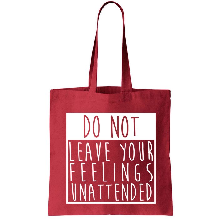 Do Not Leave Your Feelings Unattended Bag