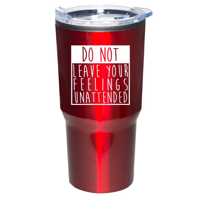 Do Not Leave Your Feelings Unattended Tumbler
