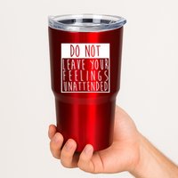 Do Not Leave Your Feelings Unattended Tumbler