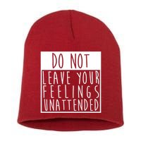 Do Not Leave Your Feelings Unattended Short Acrylic Beanie