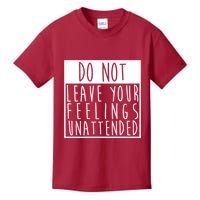 Do Not Leave Your Feelings Unattended Kids T-Shirt