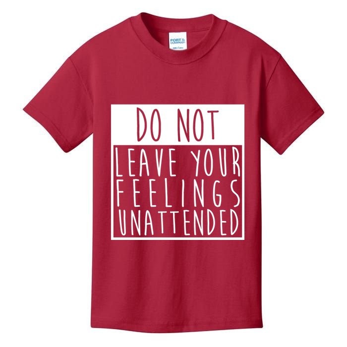 Do Not Leave Your Feelings Unattended Kids T-Shirt