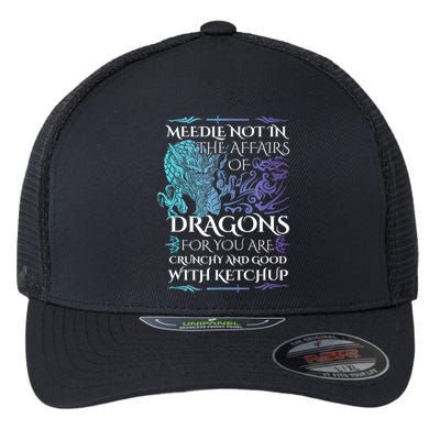 Do Not Meddle In The Affairs Of Dragons For You Are Crunchy Flexfit Unipanel Trucker Cap