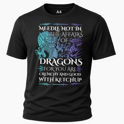 Do Not Meddle In The Affairs Of Dragons For You Are Crunchy Performance Shirt