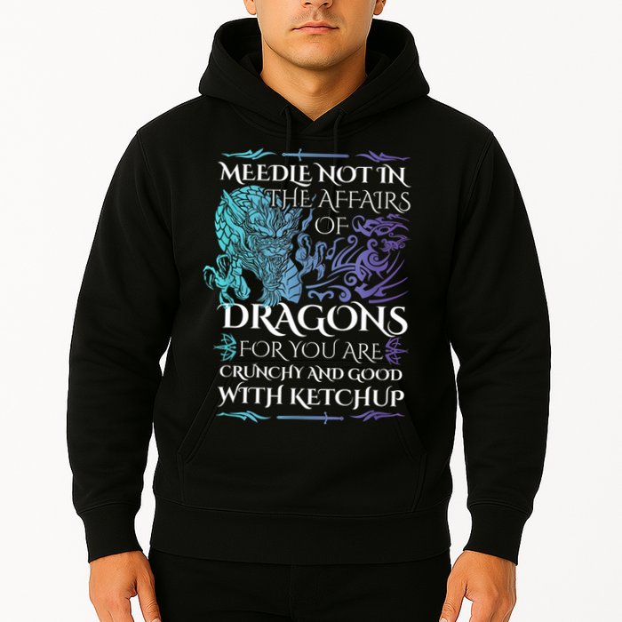 Do Not Meddle In The Affairs Of Dragons For You Are Crunchy Hoodie