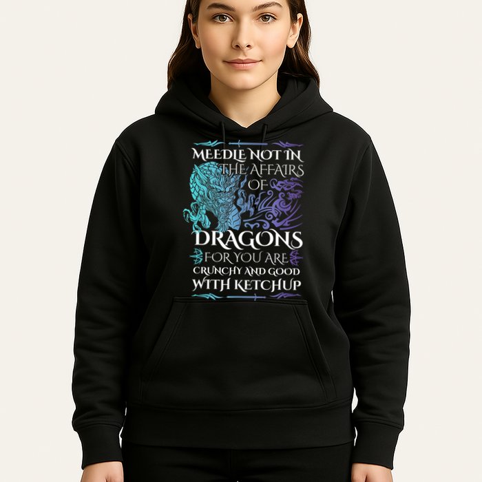 Do Not Meddle In The Affairs Of Dragons For You Are Crunchy Hoodie