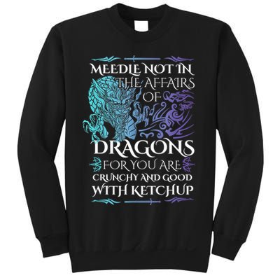 Do Not Meddle In The Affairs Of Dragons For You Are Crunchy Sweatshirt