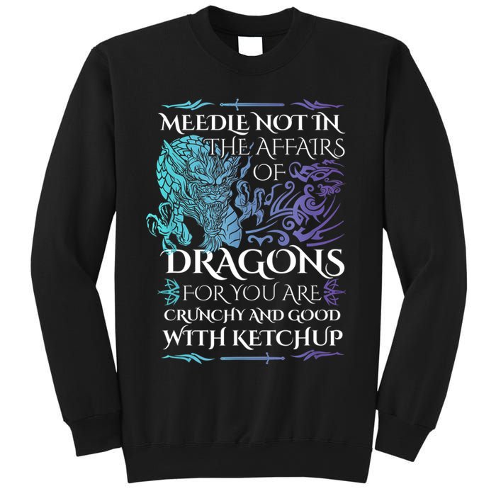 Do Not Meddle In The Affairs Of Dragons For You Are Crunchy Sweatshirt