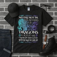 Do Not Meddle In The Affairs Of Dragons For You Are Crunchy Tall T-Shirt