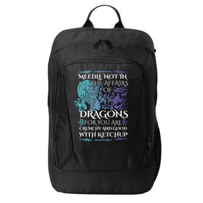 Do Not Meddle In The Affairs Of Dragons For You Are Crunchy City Backpack