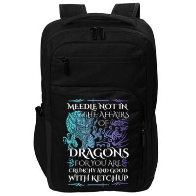 Do Not Meddle In The Affairs Of Dragons For You Are Crunchy Impact Tech Backpack