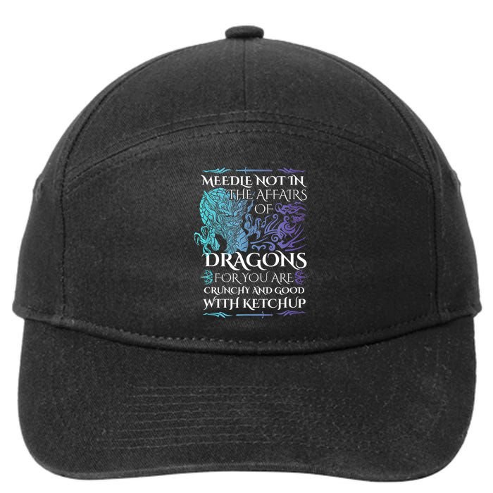 Do Not Meddle In The Affairs Of Dragons For You Are Crunchy 7-Panel Snapback Hat
