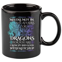 Do Not Meddle In The Affairs Of Dragons For You Are Crunchy 11oz C Handle Ceramic Mug