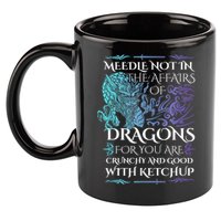 Do Not Meddle In The Affairs Of Dragons For You Are Crunchy 11oz C Handle Ceramic Mug