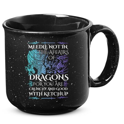 Do Not Meddle In The Affairs Of Dragons For You Are Crunchy 15oz Campfire Ceramic Mug