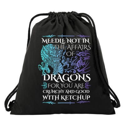 Do Not Meddle In The Affairs Of Dragons For You Are Crunchy Drawstring Bag
