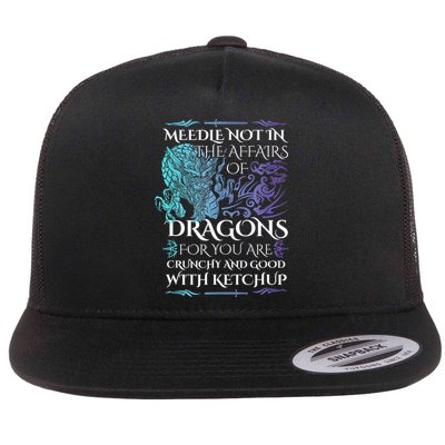 Do Not Meddle In The Affairs Of Dragons For You Are Crunchy Flatbill Hat
