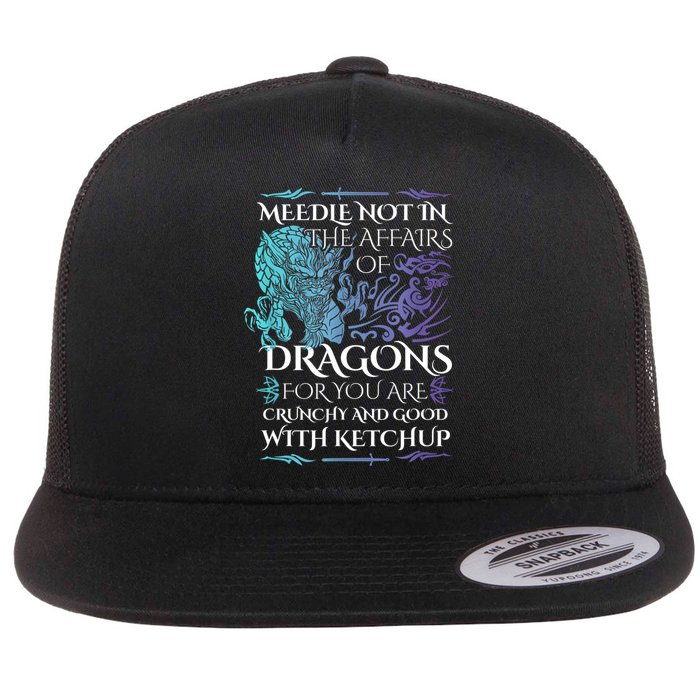 Do Not Meddle In The Affairs Of Dragons For You Are Crunchy Flatbill Hat