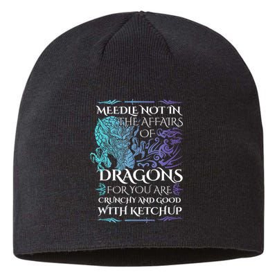 Do Not Meddle In The Affairs Of Dragons For You Are Crunchy Sustainable Beanie