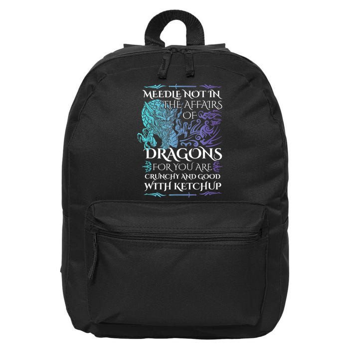 Do Not Meddle In The Affairs Of Dragons For You Are Crunchy 16 in Basic Backpack