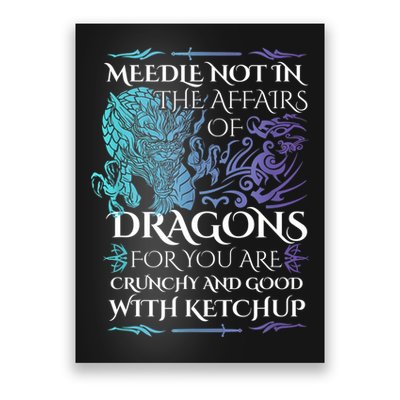 Do Not Meddle In The Affairs Of Dragons For You Are Crunchy Poster