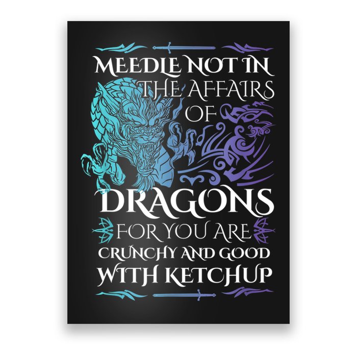 Do Not Meddle In The Affairs Of Dragons For You Are Crunchy Poster