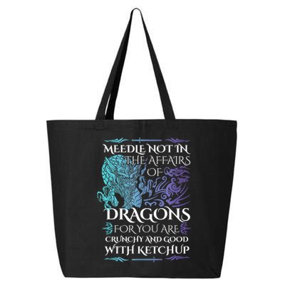 Do Not Meddle In The Affairs Of Dragons For You Are Crunchy 25L Jumbo Tote