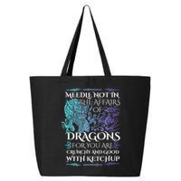 Do Not Meddle In The Affairs Of Dragons For You Are Crunchy 25L Jumbo Tote