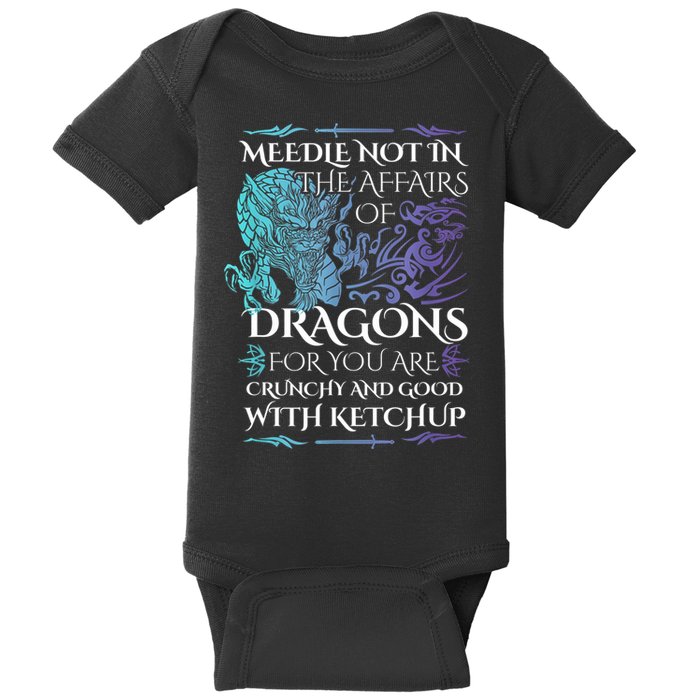 Do Not Meddle In The Affairs Of Dragons For You Are Crunchy Baby Bodysuit