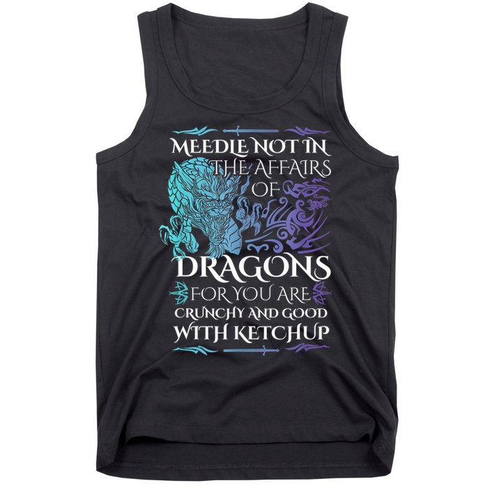 Do Not Meddle In The Affairs Of Dragons For You Are Crunchy Tank Top