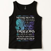 Do Not Meddle In The Affairs Of Dragons For You Are Crunchy Tank Top