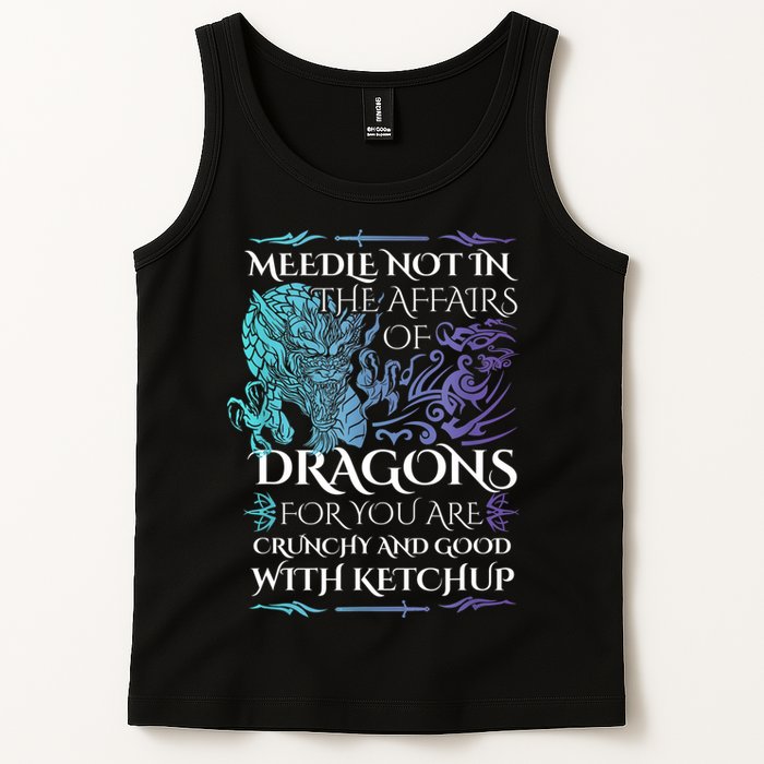Do Not Meddle In The Affairs Of Dragons For You Are Crunchy Tank Top