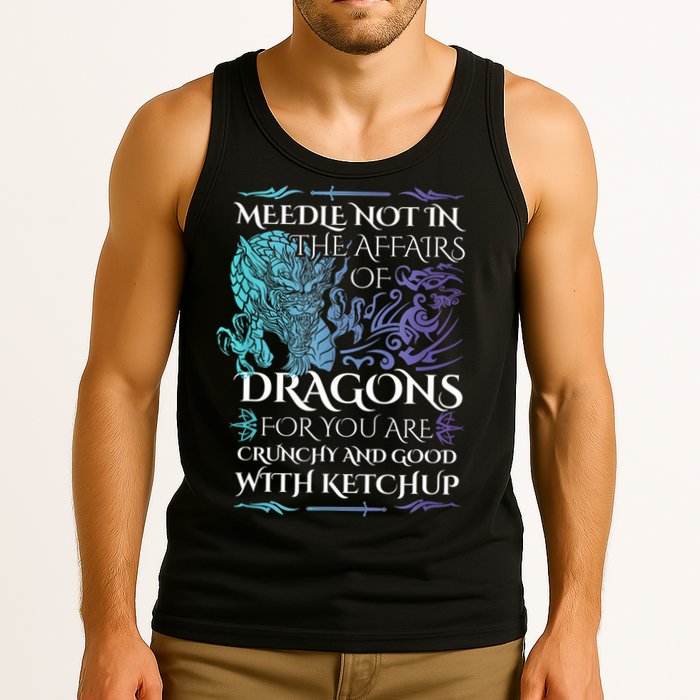 Do Not Meddle In The Affairs Of Dragons For You Are Crunchy Tank Top