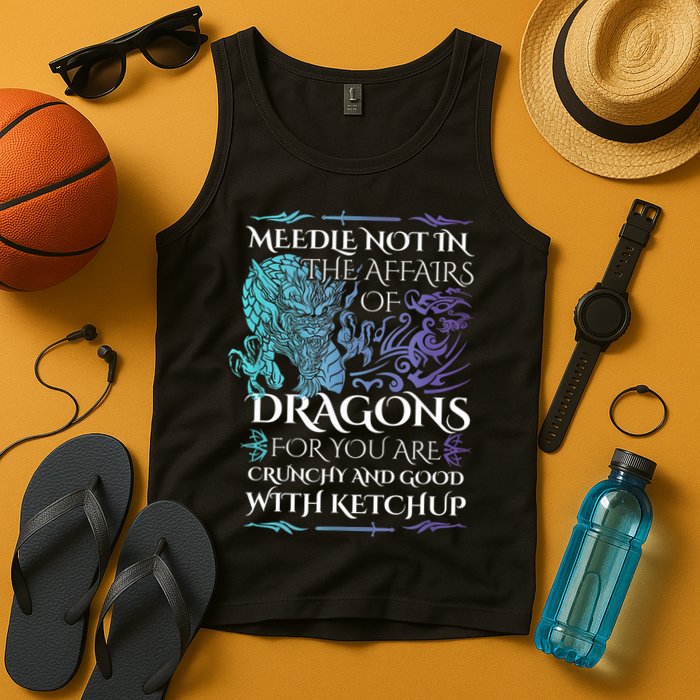 Do Not Meddle In The Affairs Of Dragons For You Are Crunchy Tank Top