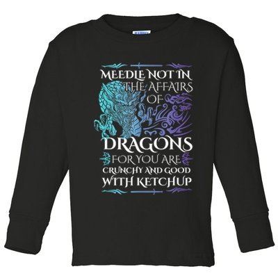 Do Not Meddle In The Affairs Of Dragons For You Are Crunchy Toddler Long Sleeve Shirt