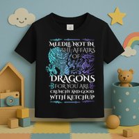 Do Not Meddle In The Affairs Of Dragons For You Are Crunchy Toddler T-Shirt