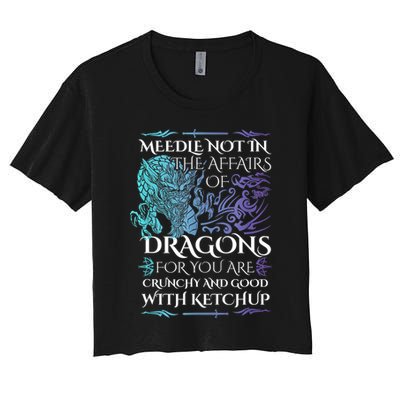 Do Not Meddle In The Affairs Of Dragons For You Are Crunchy Crop Top