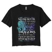 Do Not Meddle In The Affairs Of Dragons For You Are Crunchy Women's Crop Top Tee