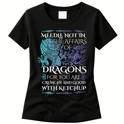 Do Not Meddle In The Affairs Of Dragons For You Are Crunchy Womens T-Shirt