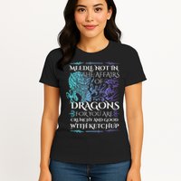 Do Not Meddle In The Affairs Of Dragons For You Are Crunchy Womens T-Shirt