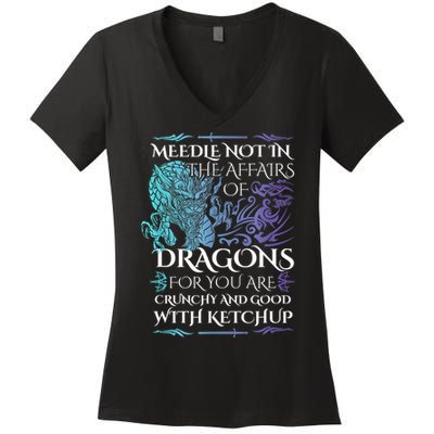 Do Not Meddle In The Affairs Of Dragons For You Are Crunchy Women's V-Neck T-Shirt